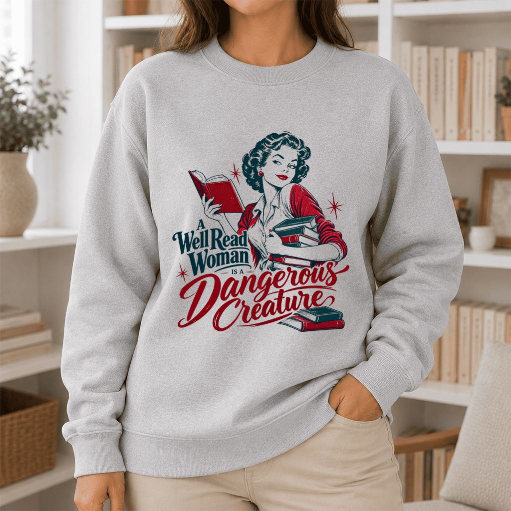A Well Read Woman Is A Dangerous Creature Printed Sweatshirt | Book Lover Gift Sport Grey