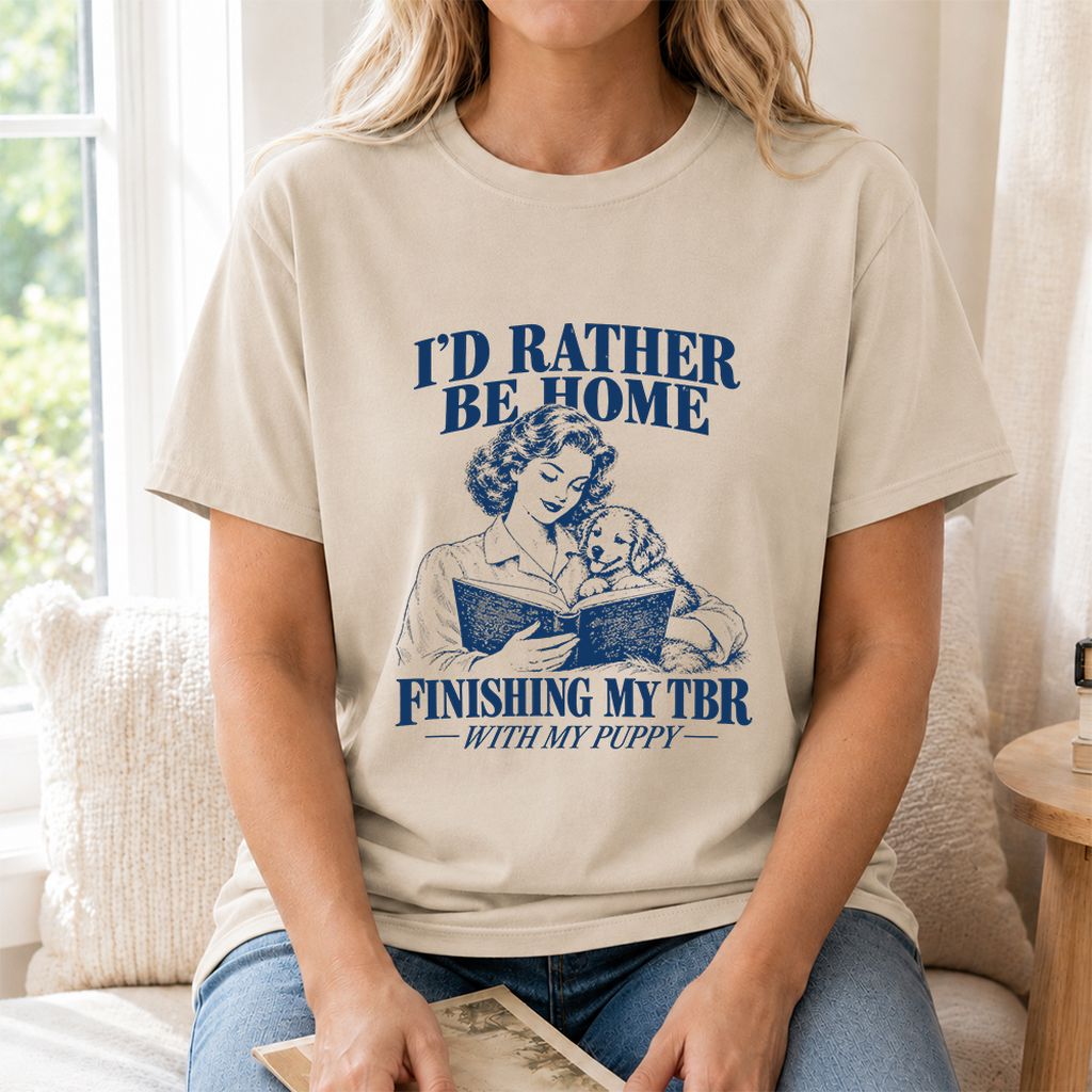 Be Home Finishing My TBR With My Puppy Printed T-Shirt | Reader Gift Sand