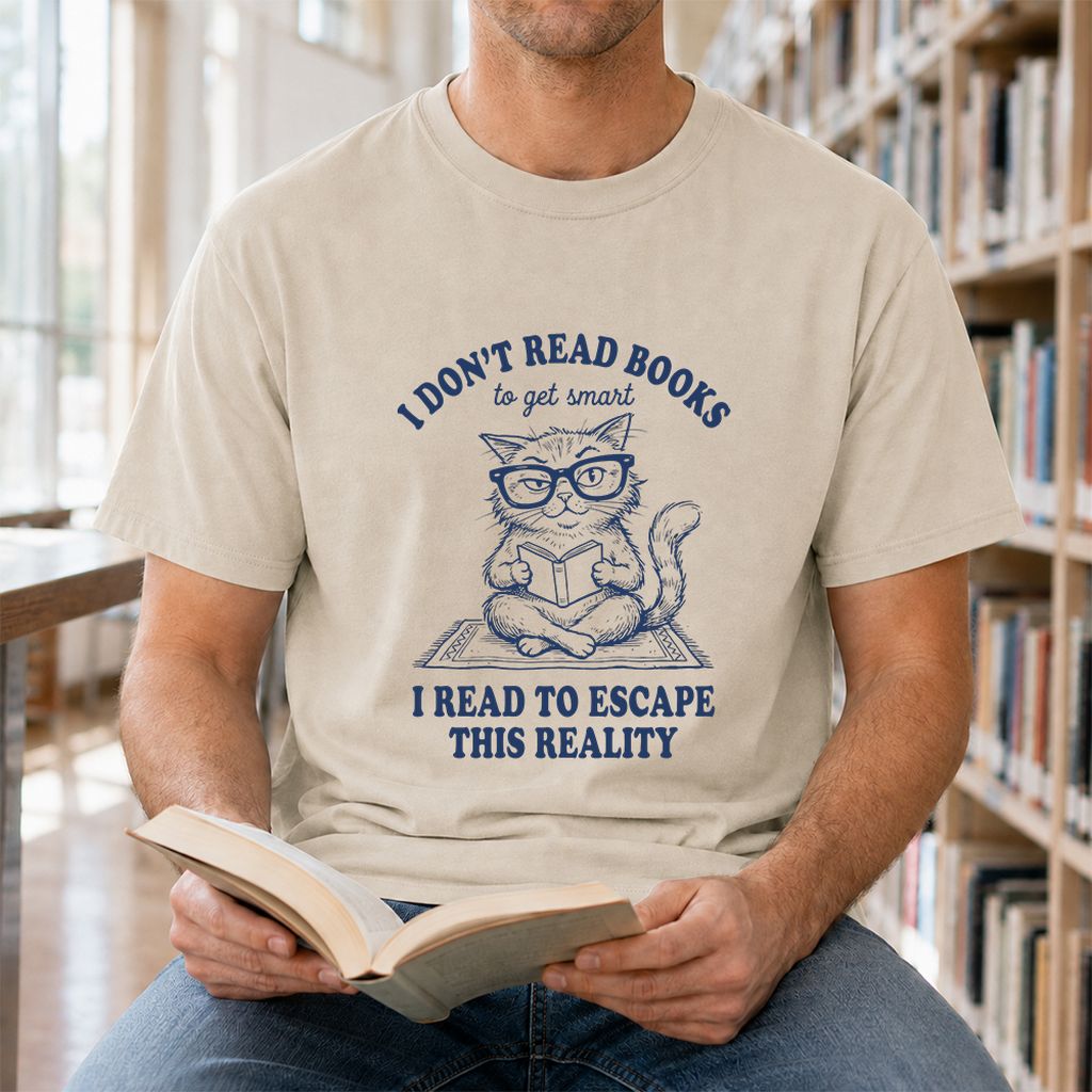 I Don't Read Books To Escape This Reality Printed T-Shirt | Book Lover Gift Sand