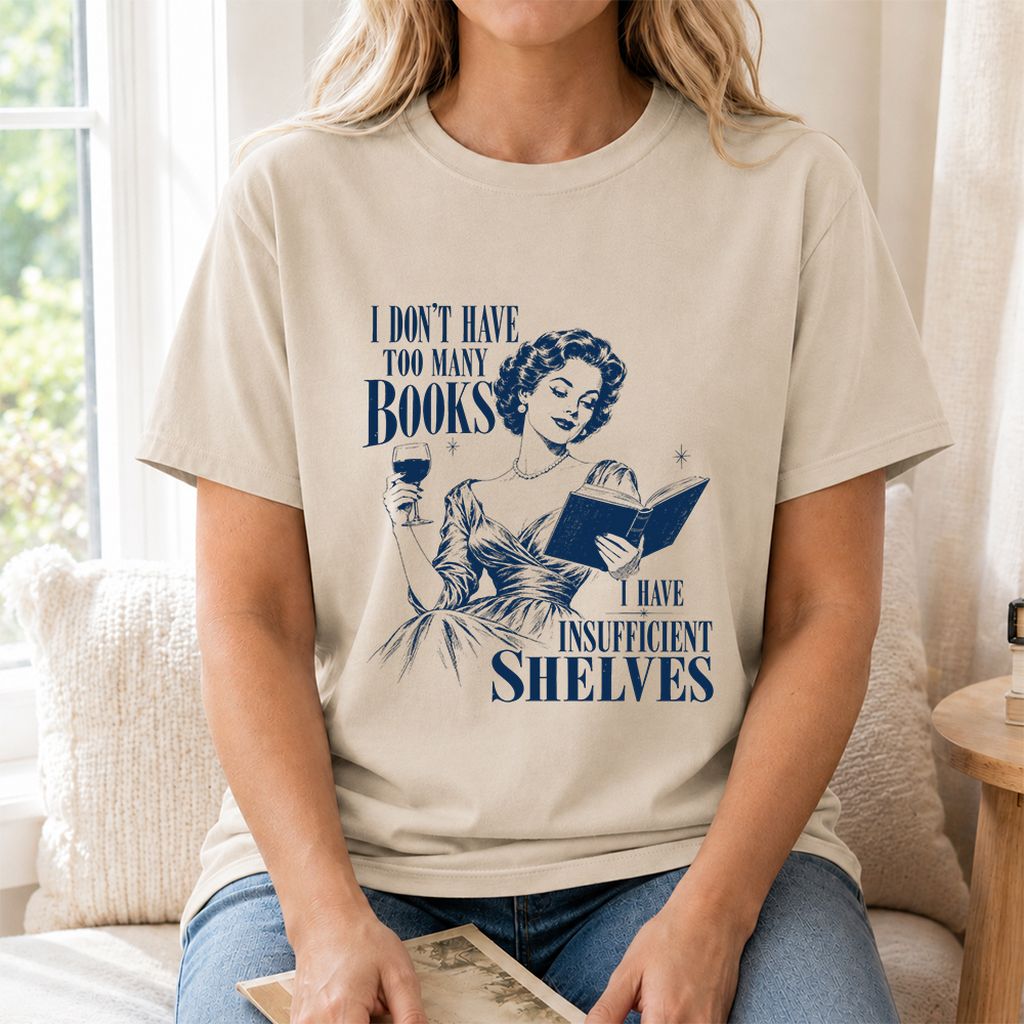 I Don't Have Too Many Books Printed T-Shirt | Proud Reader Gift Sand