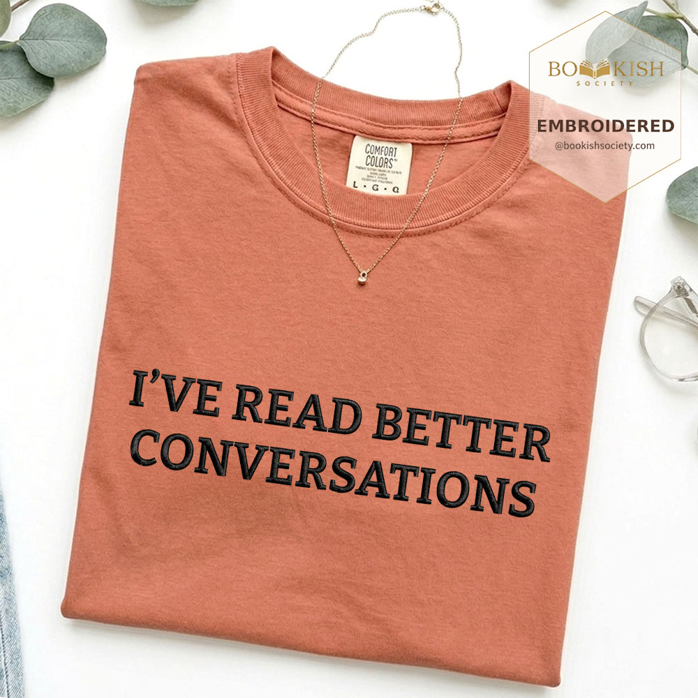 Embroidered I’ve Read Better Conversations Comfort Color® T-shirt Book Lover Gift Terracotta