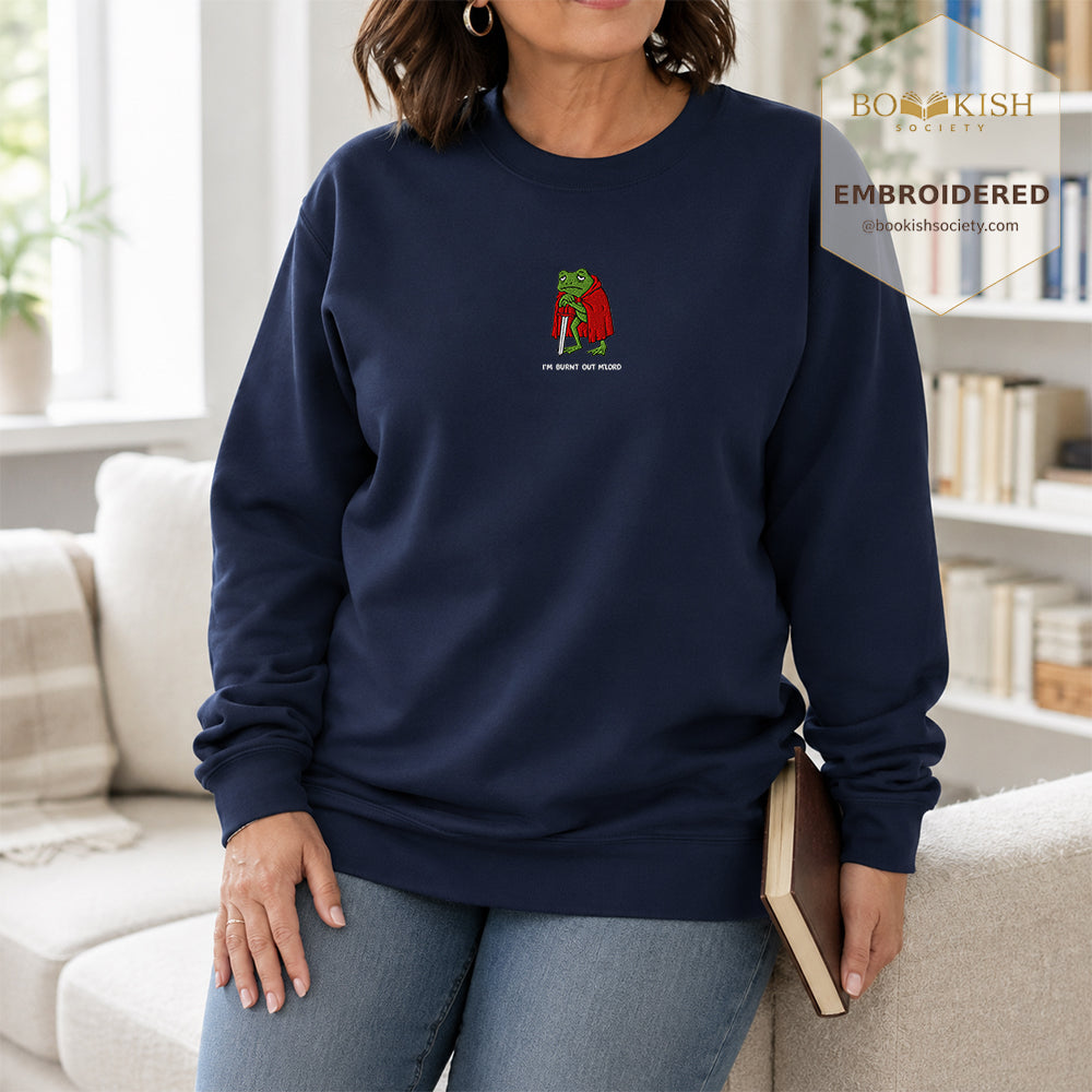 I’m Burnt Out M’Lord Embroidered Sweatshirt | Reader Gift Navy