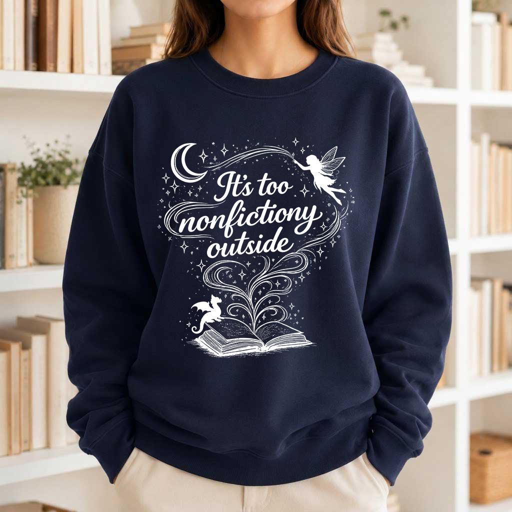 It's Too Nonfictiony Outside Crewneck Sweatshirt | Reader Gift Navy
