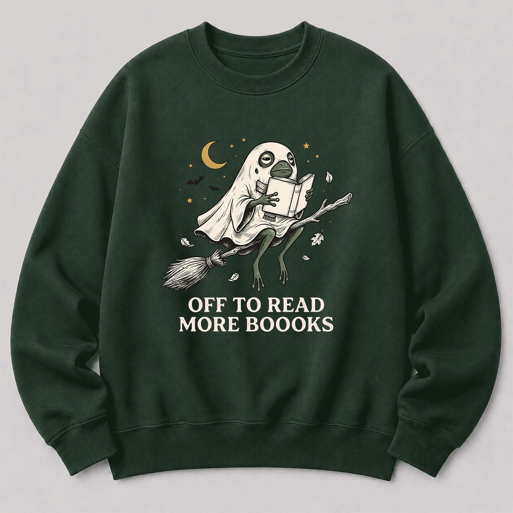 Off To Read More Booooks Printed Sweatshirt | Cozy Book Lover Gift Forest Green