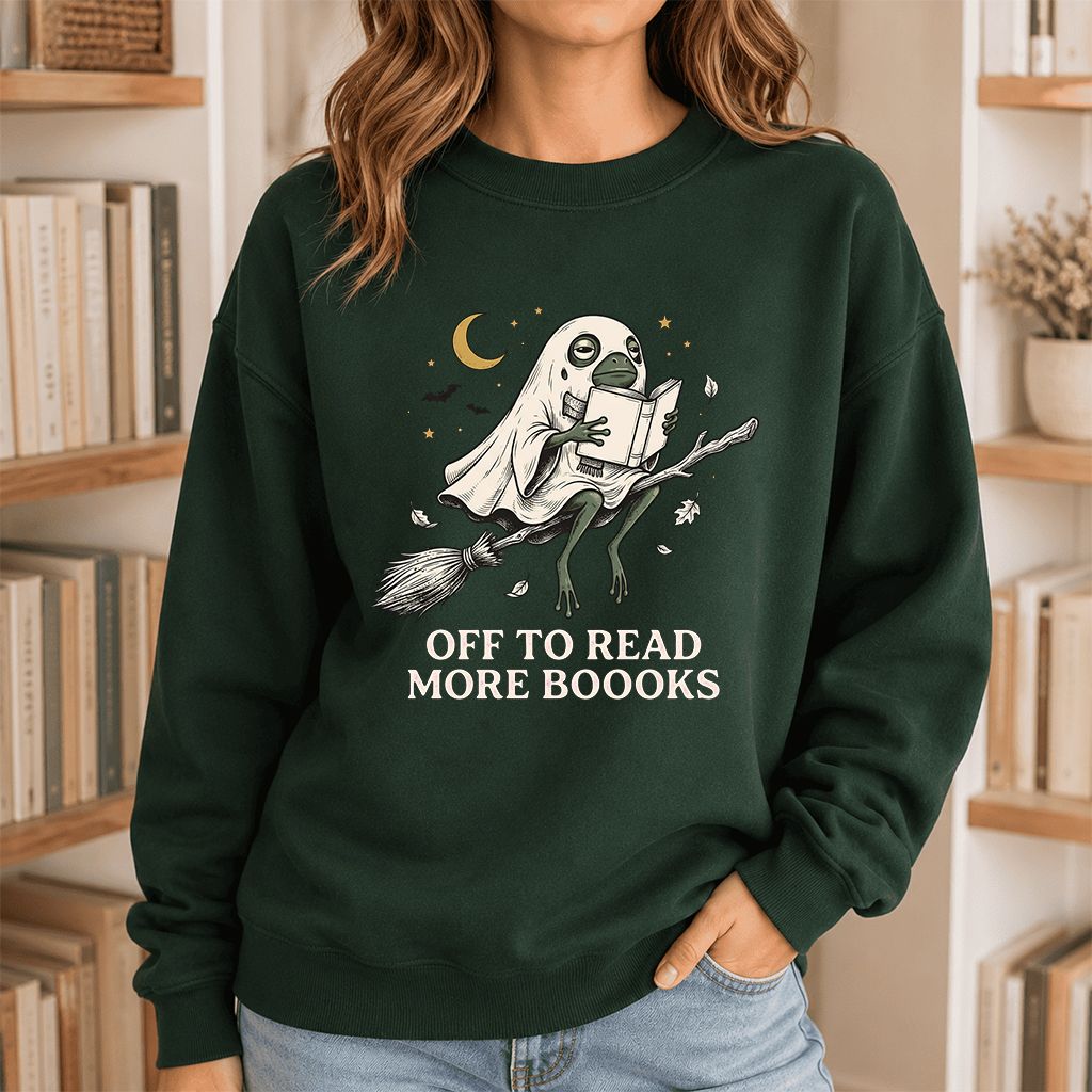 Off To Read More Booooks Printed Sweatshirt | Cozy Book Lover Gift Forest Green
