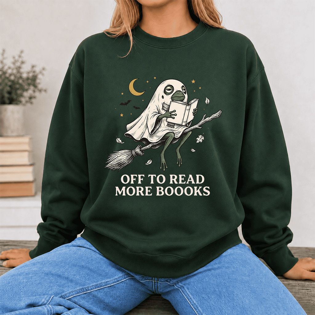 Off To Read More Booooks Printed Sweatshirt | Cozy Book Lover Gift Forest Green