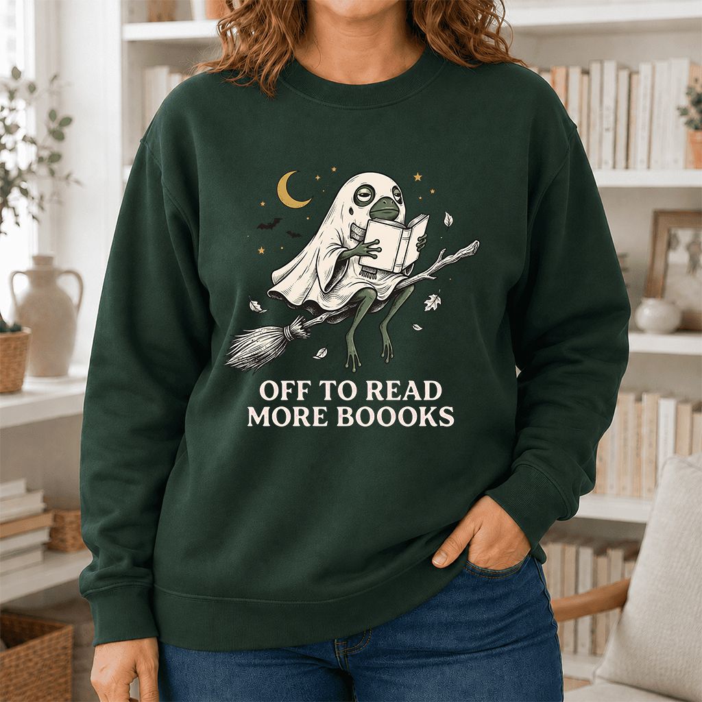 Off To Read More Booooks Printed Sweatshirt | Cozy Book Lover Gift Forest Green