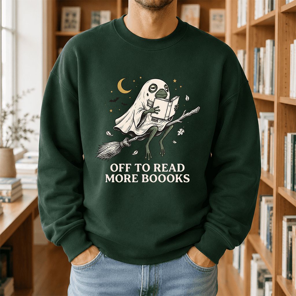 Off To Read More Booooks Printed Sweatshirt | Cozy Book Lover Gift Forest Green