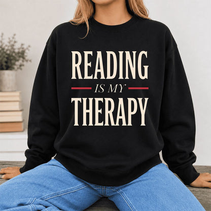 Reading Is My Therapy Printed Sweatshirt | Cozy Book Lover Gift Black