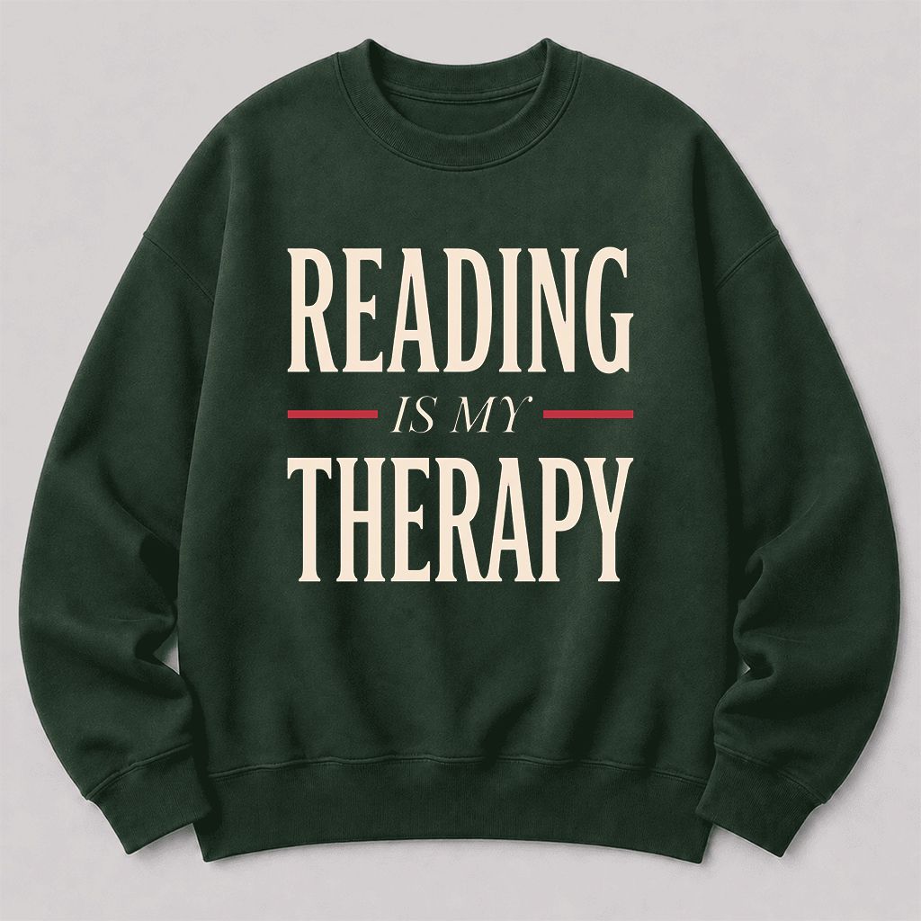 Reading Is My Therapy Printed Sweatshirt | Cozy Book Lover Gift Forest Green