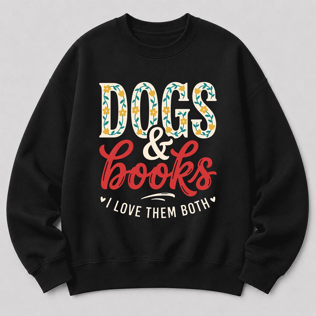 Dogs & Books I Love Them Both Printed Sweatshirt | Dog Mom Reader Gift Black