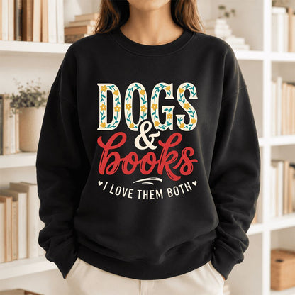 Dogs & Books I Love Them Both Printed Sweatshirt | Dog Mom Reader Gift Black