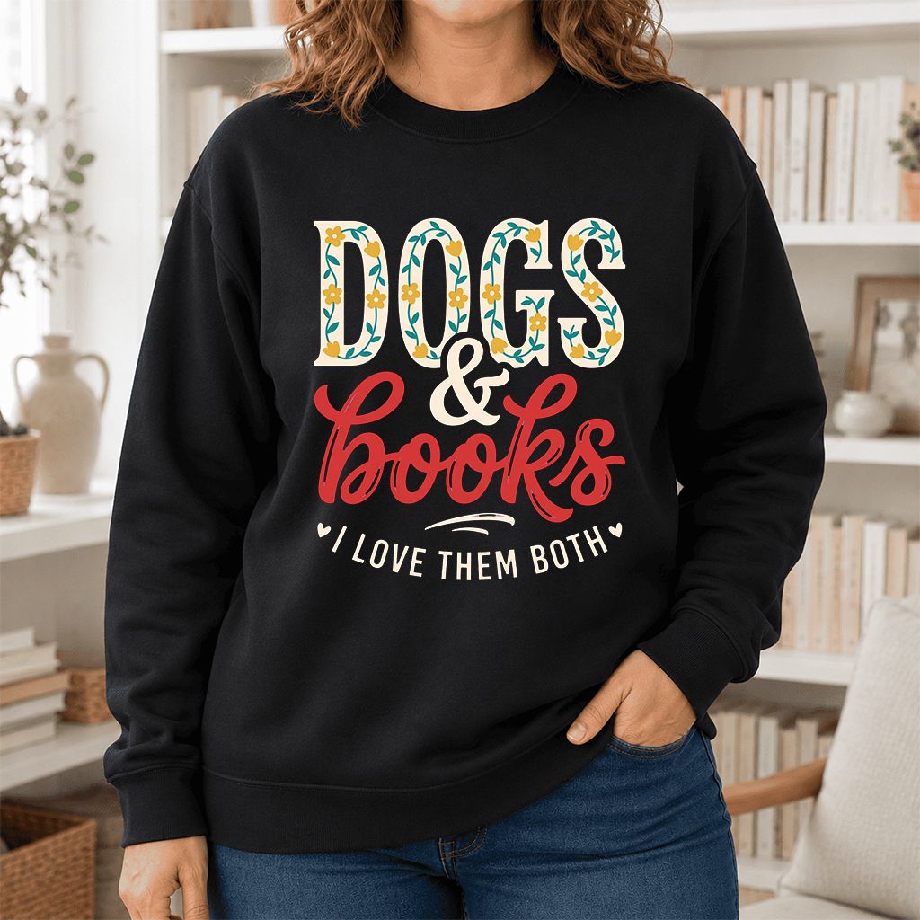 Dogs & Books I Love Them Both Printed Sweatshirt | Dog Mom Reader Gift Black