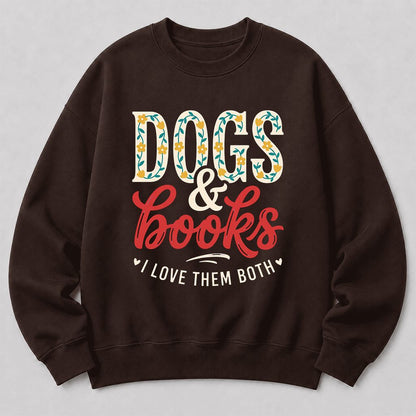 Dogs & Books I Love Them Both Printed Sweatshirt | Dog Mom Reader Gift Dark Chocolate
