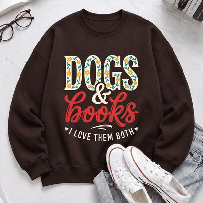Dogs & Books I Love Them Both Printed Sweatshirt | Dog Mom Reader Gift Dark Chocolate