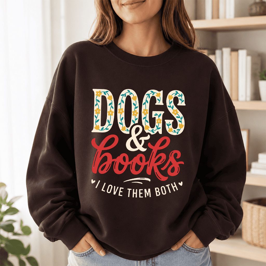 Dogs & Books I Love Them Both Printed Sweatshirt | Dog Mom Reader Gift Dark Chocolate