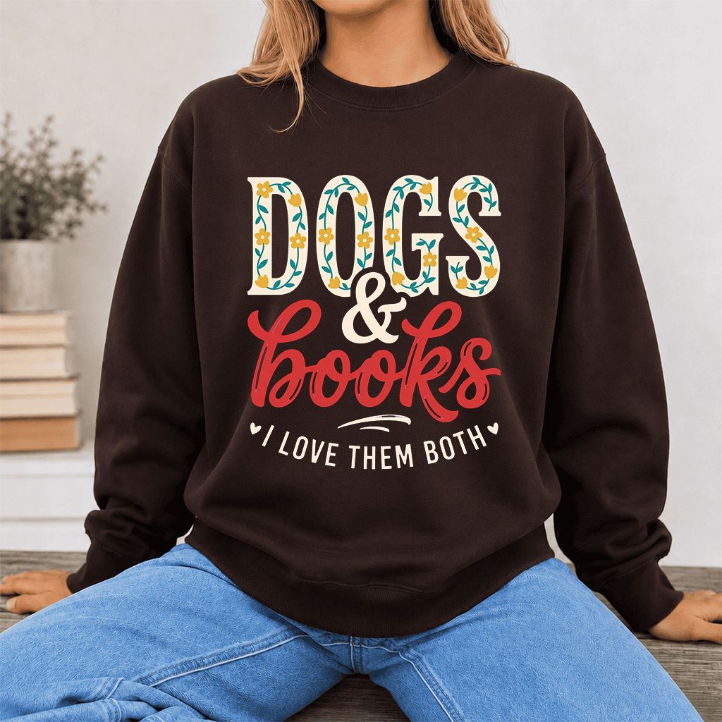Dogs & Books I Love Them Both Printed Sweatshirt | Dog Mom Reader Gift Dark Chocolate