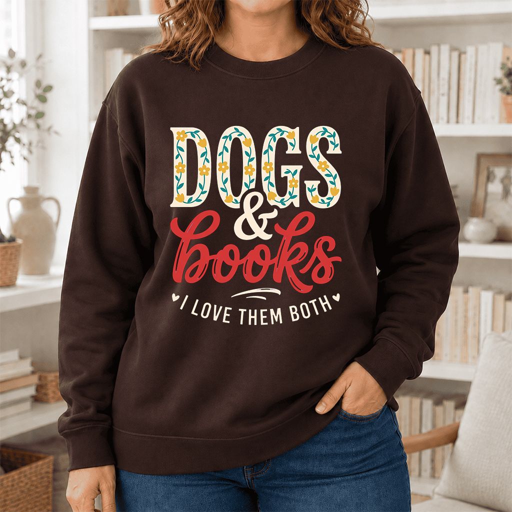 Dogs & Books I Love Them Both Printed Sweatshirt | Dog Mom Reader Gift Dark Chocolate