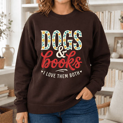 Dogs & Books I Love Them Both Printed Sweatshirt | Dog Mom Reader Gift Dark Chocolate