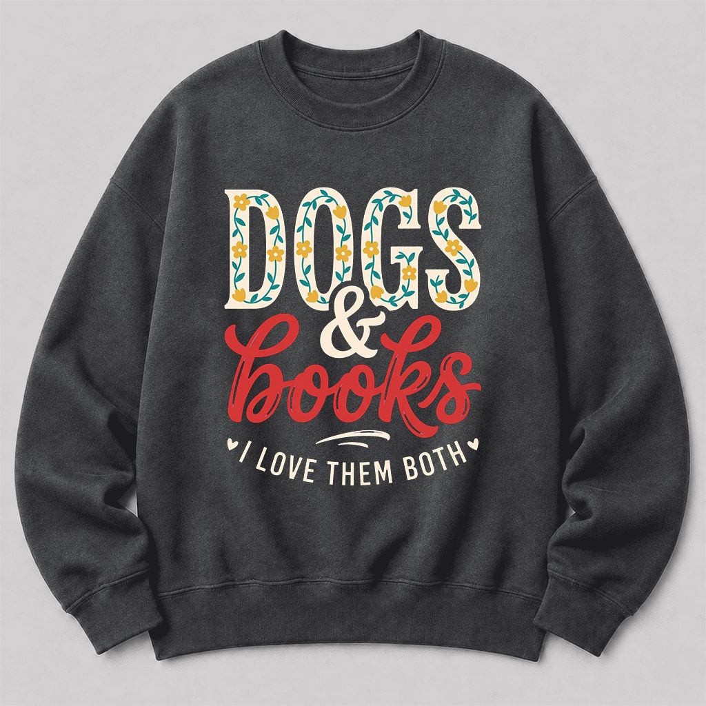Dogs & Books I Love Them Both Printed Sweatshirt | Dog Mom Reader Gift Dark Heather