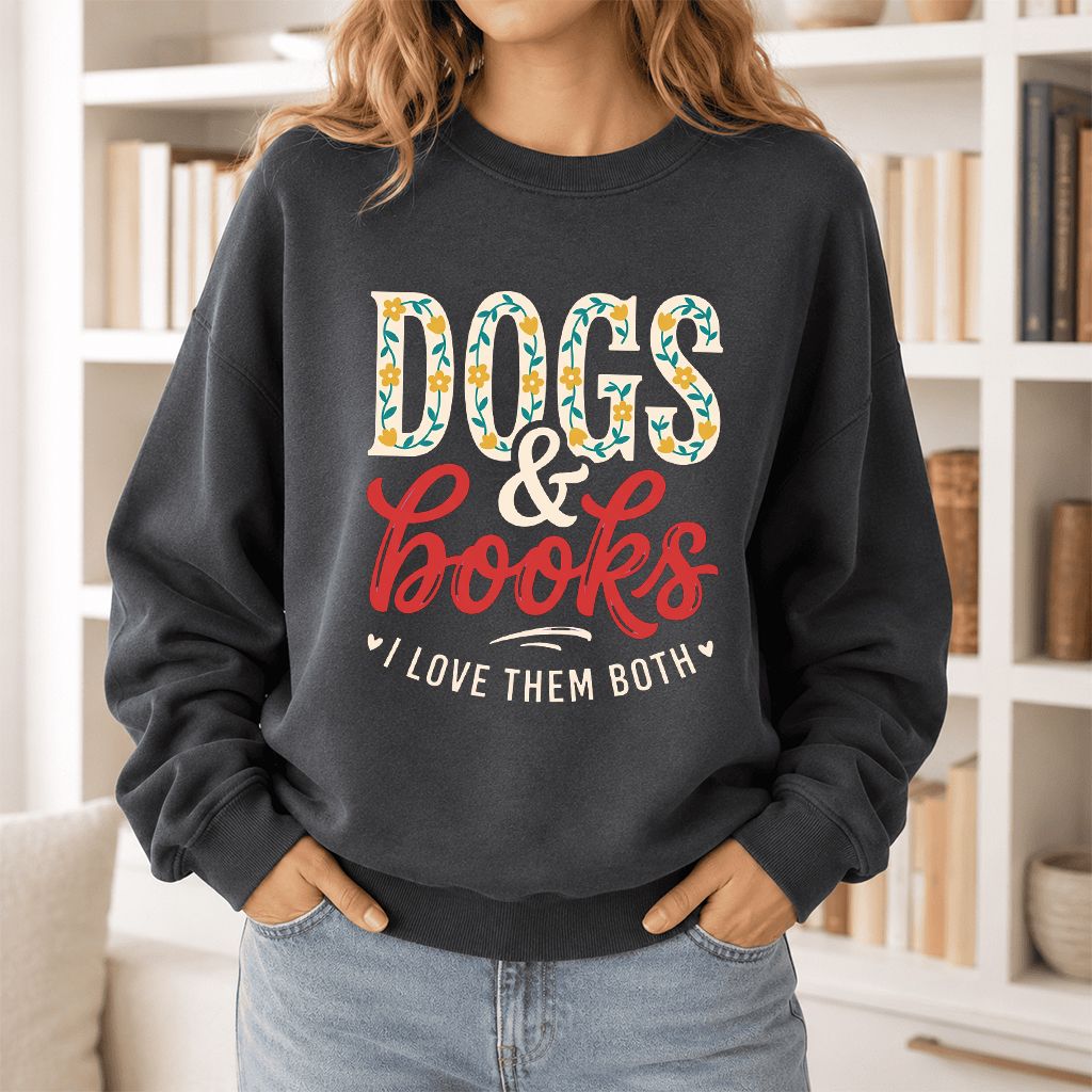 Dogs & Books I Love Them Both Printed Sweatshirt | Dog Mom Reader Gift Dark Heather