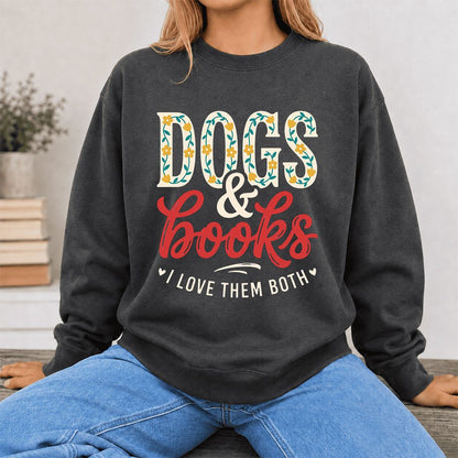 Dogs & Books I Love Them Both Printed Sweatshirt | Dog Mom Reader Gift Dark Heather
