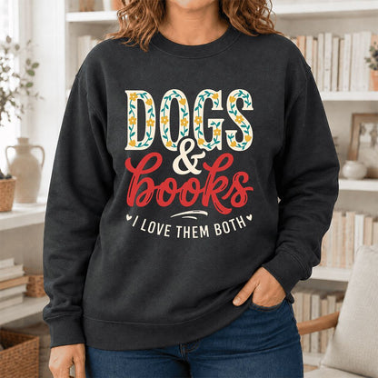 Dogs & Books I Love Them Both Printed Sweatshirt | Dog Mom Reader Gift Dark Heather