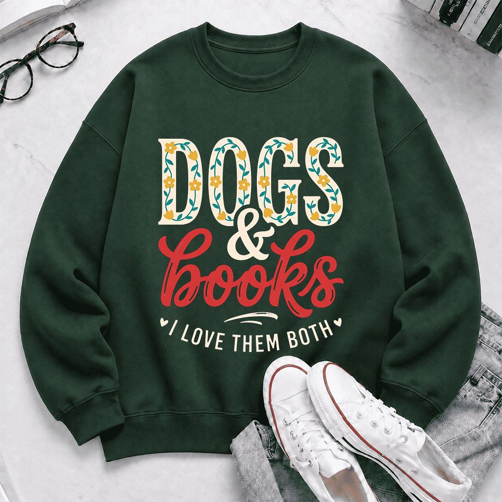 Dogs & Books I Love Them Both Printed Sweatshirt | Dog Mom Reader Gift Forest Green