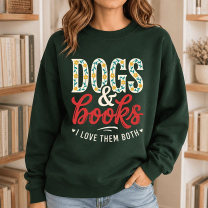 Dogs & Books I Love Them Both Printed Sweatshirt | Dog Mom Reader Gift Forest Green