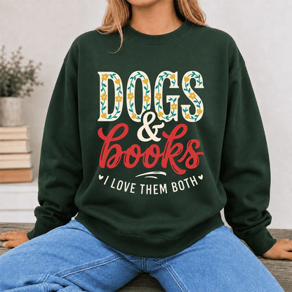 Dogs & Books I Love Them Both Printed Sweatshirt | Dog Mom Reader Gift Forest Green