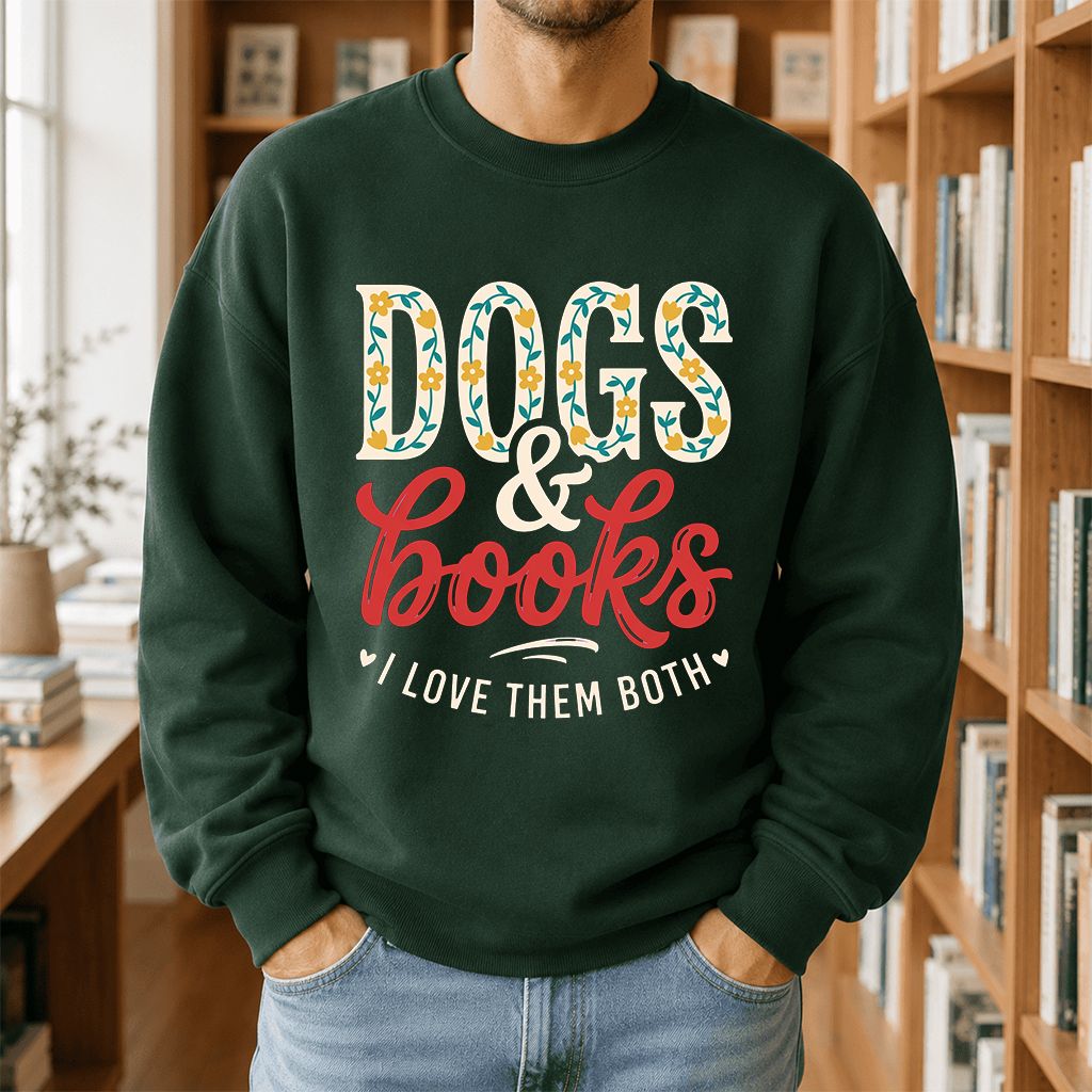 Dogs & Books I Love Them Both Printed Sweatshirt | Dog Mom Reader Gift Forest Green
