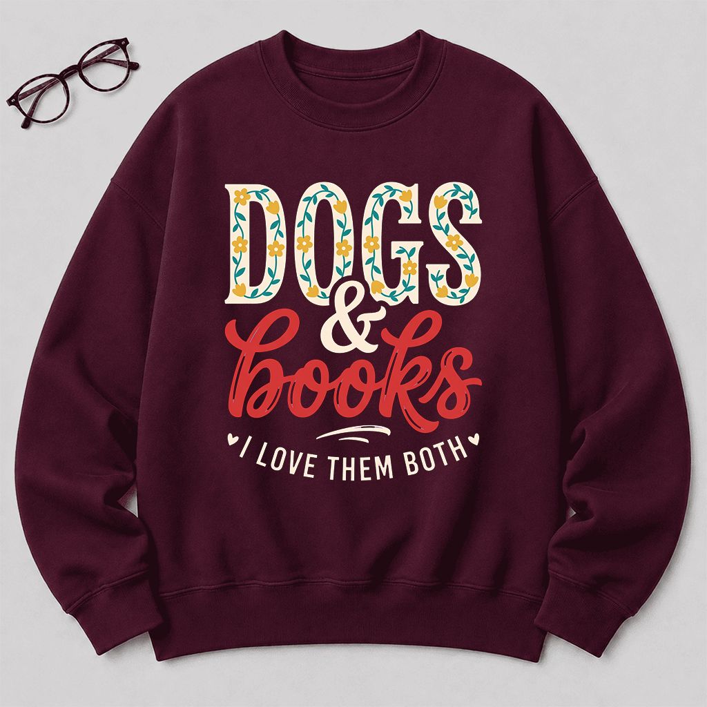 Dogs & Books I Love Them Both Printed Sweatshirt | Dog Mom Reader Gift Maroon