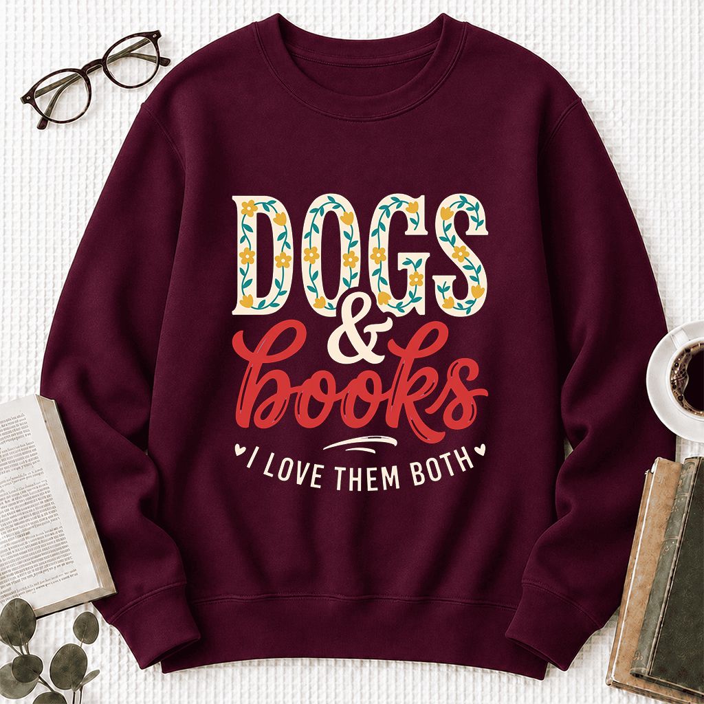 Dogs & Books I Love Them Both Printed Sweatshirt | Dog Mom Reader Gift Maroon