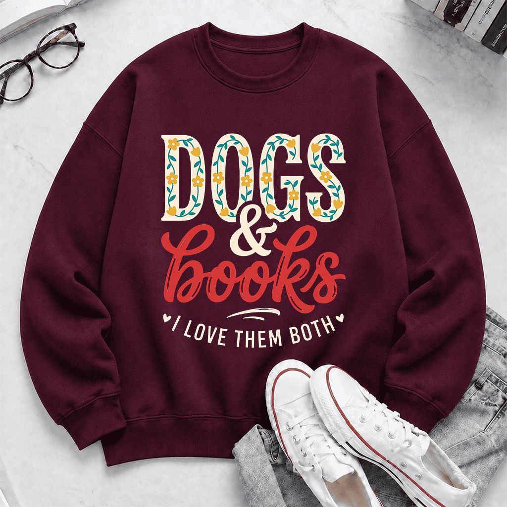 Dogs & Books I Love Them Both Printed Sweatshirt | Dog Mom Reader Gift Maroon