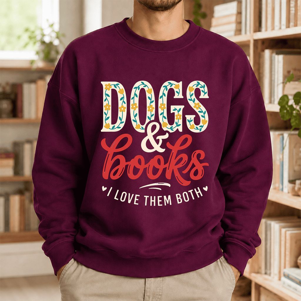 Dogs & Books I Love Them Both Printed Sweatshirt | Dog Mom Reader Gift Maroon