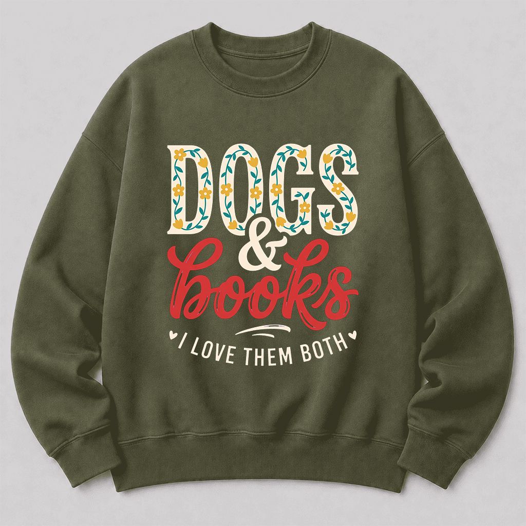 Dogs & Books I Love Them Both Printed Sweatshirt | Dog Mom Reader Gift Military Green