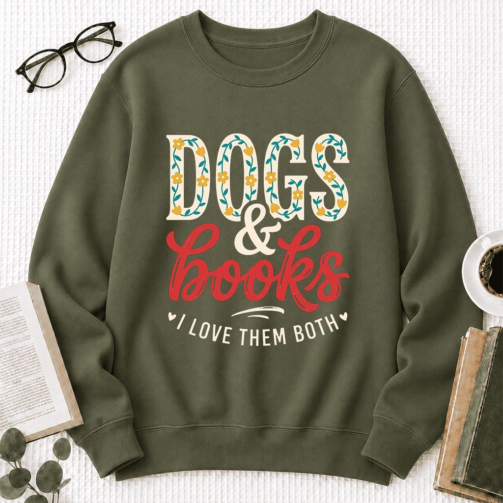 Dogs & Books I Love Them Both Printed Sweatshirt | Dog Mom Reader Gift Military Green