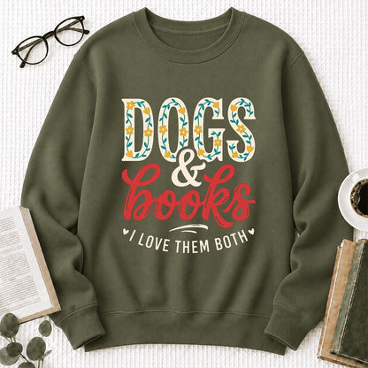 Dogs & Books I Love Them Both Printed Sweatshirt | Dog Mom Reader Gift Military Green