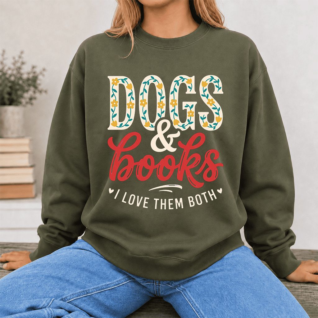 Dogs & Books I Love Them Both Printed Sweatshirt | Dog Mom Reader Gift Military Green