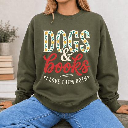 Dogs & Books I Love Them Both Printed Sweatshirt | Dog Mom Reader Gift Military Green