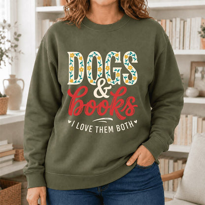 Dogs & Books I Love Them Both Printed Sweatshirt | Dog Mom Reader Gift Military Green