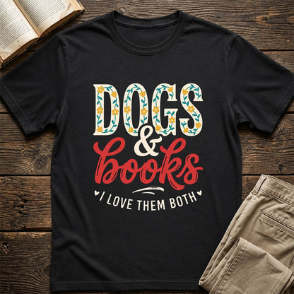 Dogs & Books I Love Them Both Printed T-Shirt | Dog Mom Reader Gift Black