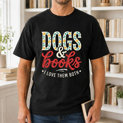 Dogs & Books I Love Them Both Printed T-Shirt | Dog Mom Reader Gift Black