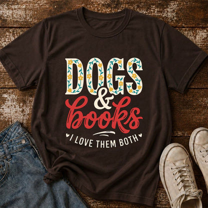 Dogs & Books I Love Them Both Printed T-Shirt | Dog Mom Reader Gift Dark Chocolate