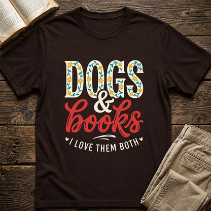 Dogs & Books I Love Them Both Printed T-Shirt | Dog Mom Reader Gift Dark Chocolate