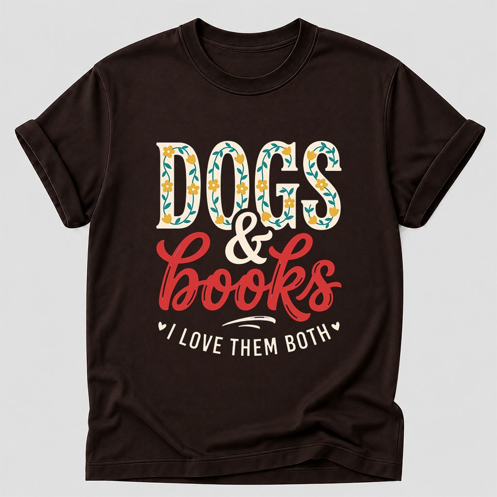 Dogs & Books I Love Them Both Printed T-Shirt | Dog Mom Reader Gift Dark Chocolate