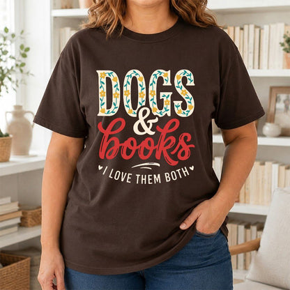 Dogs & Books I Love Them Both Printed T-Shirt | Dog Mom Reader Gift Dark Chocolate