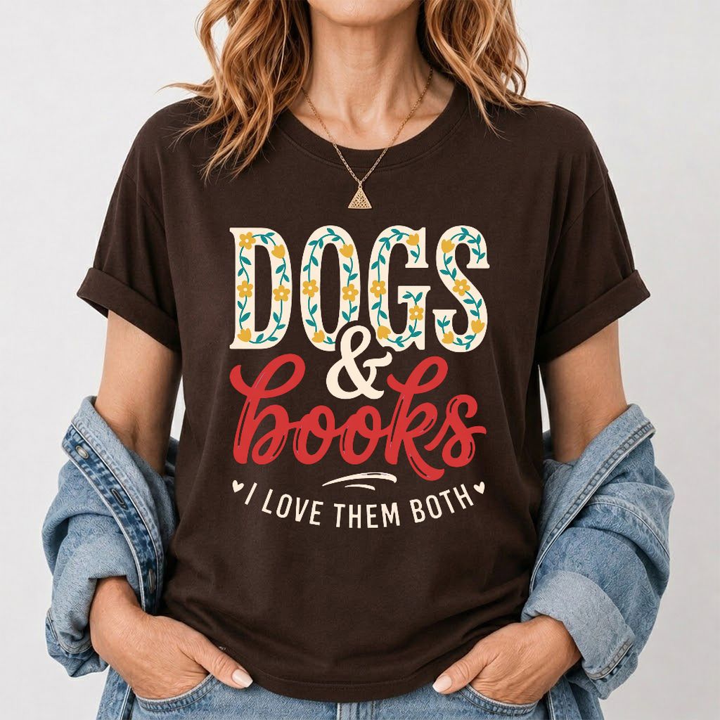 Dogs & Books I Love Them Both Printed T-Shirt | Dog Mom Reader Gift Dark Chocolate