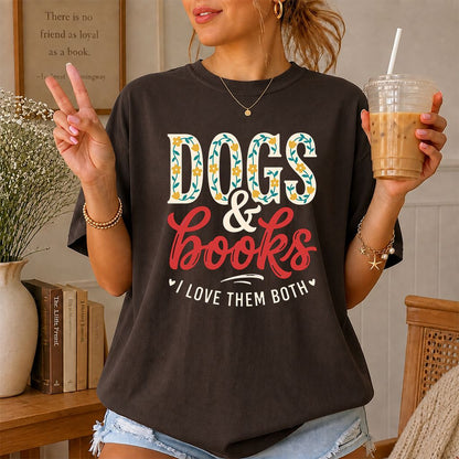 Dogs & Books I Love Them Both Printed T-Shirt | Dog Mom Reader Gift Dark Chocolate