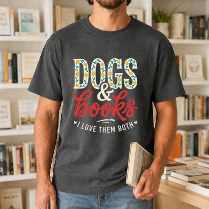 Dogs & Books I Love Them Both Printed T-Shirt | Dog Mom Reader Gift Dark Heather